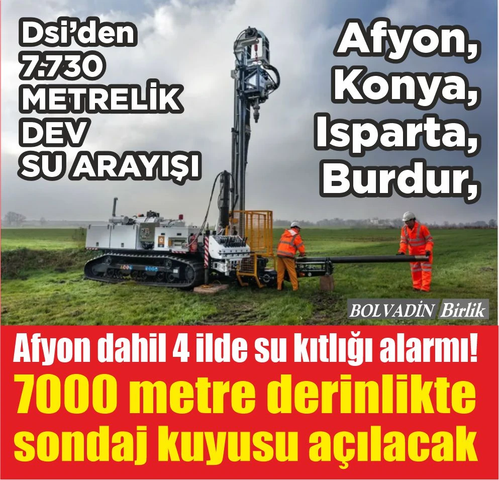Afyon dahil 4 ilde su kıtlığı alarmı!  7000 metre derinlikte  sondaj kuyusu açılacak