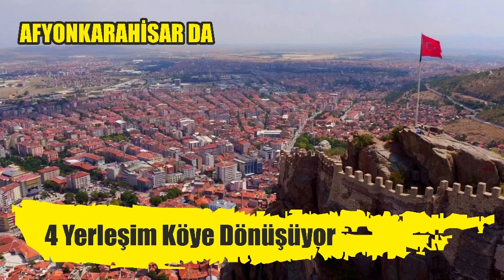 Dört Yerleşim Yeri Köy mü oluyor?