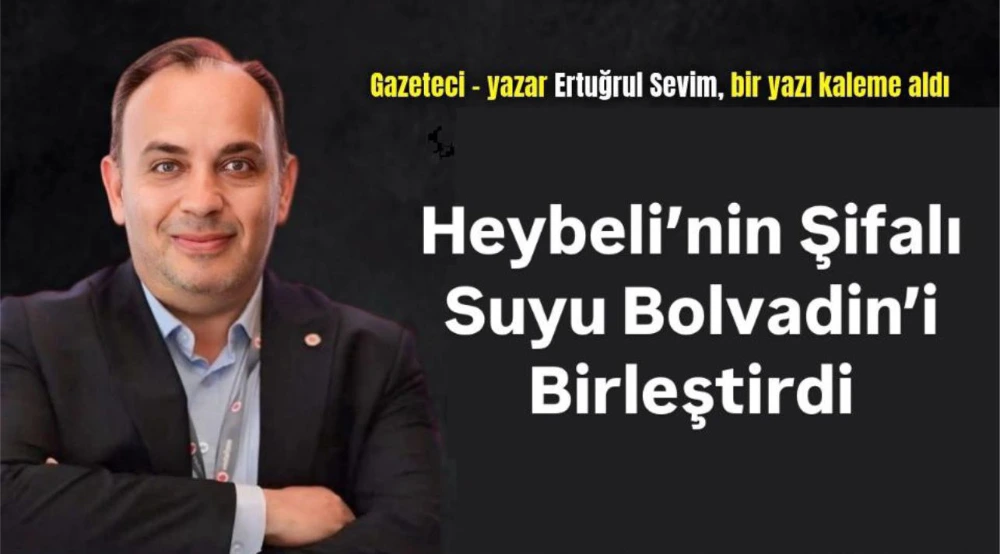 Heybeli’den Yükselen Çığlık: Birlik Olmazsak Sularımız Kuruyacak